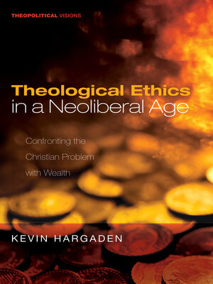 cover image of Theological Ethics in a Neoliberal Age